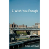I Wish You Enough