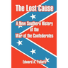 The Lost Cause: A New Southern History of the War of the Confederates