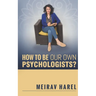 How to Be Our Own Psychologists?