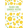 Island Girl Summer Poetry