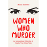Women Who Murder: An International Collection of Deadly True Crime Tales