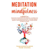 Meditation & Mindfulness: 3 Books in 1: Your path to meditate like a buddha, allowing you to practice relaxation and self-healing, remove anxiet