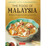 The Food of Malaysia: 62 Delicious Recipes from the Crossroads of Asia