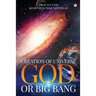 Creation of Universe God or Big Bang