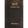 Tarot: A Beginners Guide