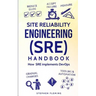 Site Reliability Engineering (SRE) Handbook: How SRE Implements DevOps