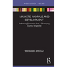 Markets, Morals and Development: Rethinking Economics from a Developing Country Perspective