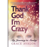 Thank God I'm Crazy: A Journey to Sanity