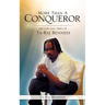 More Than A Conqueror The Life and Times of Ta-Raj Benness