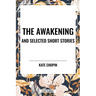 Awakening and Selected Short Stories