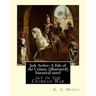 Jack Archer: A Tale of the Crimea, by G. A. Henty (illustrated) World classic: is an historical novel set in the Crimean War.