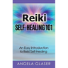 Reiki Self-Healing 101: An Easy Introduction to Reiki Self-Healing