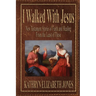 I Walked With Jesus: New Testament Stories of Faith and Healing From the Least of These