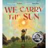 We Carry the Sun