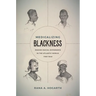 Medicalizing Blackness: Making Racial Difference in the Atlantic World, 1780-1840
