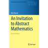 An Invitation to Abstract Mathematics