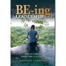BE-ing Leadership: How to Thrive Using The SER Model