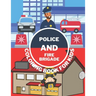 Police And Fire Brigade Coloring Book For Kids: Toddlers, Boys, Girls - Firefighters, Trucks, Buildings And More