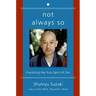 Not Always So: Practicing the True Spirit of Zen
