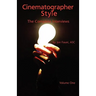 Cinematographer Style: The Complete Interviews, Volume I