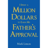 I Spent A million Dollars To Earn My Fathers Approval