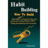 Habit Building: How To Build Good Habits to Transform Your Life and Create Lasting Change without Feeling Overwhelmed and Frustrated