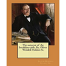 The autocrat of the breakfast-table. By: Oliver Wendell Holmes Sr.