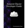 Amazon Glacier Developer Guide