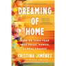 Dreaming of Home: How We Turn Fear Into Pride, Power, and Real Change