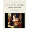 Lasciatemi morire!: Canto from the opera "Ariana", For Medium, High and Low Voices