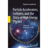 Particle Accelerators, Colliders, and the Story of High Energy Physics: Charming the Cosmic Snake