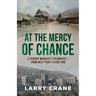 At the Mercy of Chance: A Pensive Warrior's Field Notes from West Point to Kon Tum