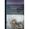 Chronicle of a Border Town: History of Rye, Westchester County, New York, 1660-1870, Including Harrison and the White Plains Till 1788