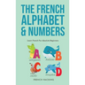 The French Alphabet & Numbers - Learn French For Absolute Beginners
