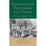 Louisana, Yesterday and Today: A Historical Guide to the State