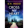 Cross My Heart: A completely gripping and unputdownable serial killer thriller