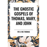 Gnostic Gospels of Thomas, Mary, and John