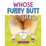 Whose Furry Butt Is That?