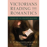 Victorians Reading the Romantics: Essays by U. C. Knoepflmacher