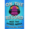 On the Record: Music That Changed America