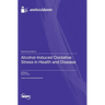 Alcohol-Induced Oxidative Stress in Health and Disease