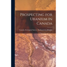 Prospecting for Uranium in Canada