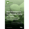 New Frontiers in Acrylamide Study in Foods: Formation, Analysis and Exposure Assessment