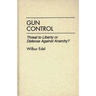 Gun Control: Threat to Liberty or Defense Against Anarchy?