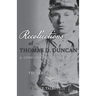 Recollections of Thomas D. Duncan, A Confederate Soldier