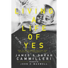 Living a Life of Yes: How to Seize Opportunities and Discover Your Uncommon Life