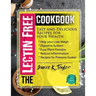 The Lectin Free Cookbook: Easy and Delicious Recipes for Your Health: Help You Lose Weigh, Digestive System, Easy Plant Paradox, Reduce Inflamma