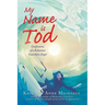 My Name is Tod: Confessions of a Reluctant Guardian Angel