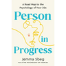 Person in Progress: A Road Map to the Psychology of Your 20s