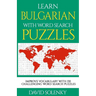 Learn Bulgarian with Word Search Puzzles: Learn Bulgarian Language Vocabulary with Challenging Word Find Puzzles for All Ages